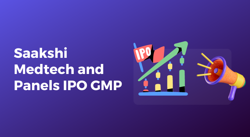 Saakshi Medtech and Panels IPO GMP